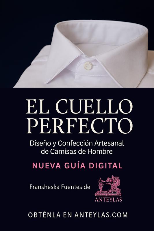 El Cuello Perfecto: Guia-Diseño y Confección Artesanal de Camisas de Hombre